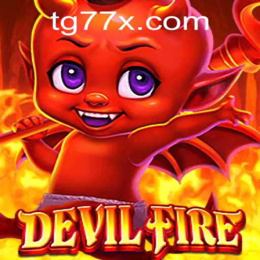 Exploring the Thrilling World of DevilFire: A Comprehensive Guide to TG77
