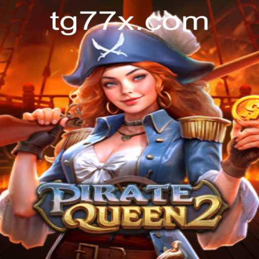 PirateQueen2: Embarking on High Seas Adventures with TG77