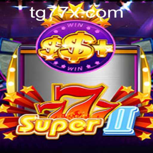Unveiling the Thrills of Super777II: A Dive into the Gaming World with TG77